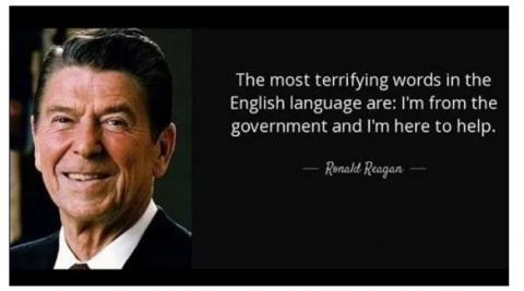 里根名言：在英语中最恐怖的九个单词是，“我是政府派来帮你的”。（网络图片）